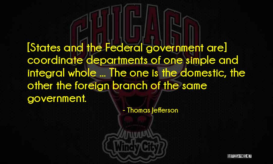 Departments Of The Federal Government Quotes By Thomas Jefferson Departments Of The Federal Government Quotes By Thomas Jefferson