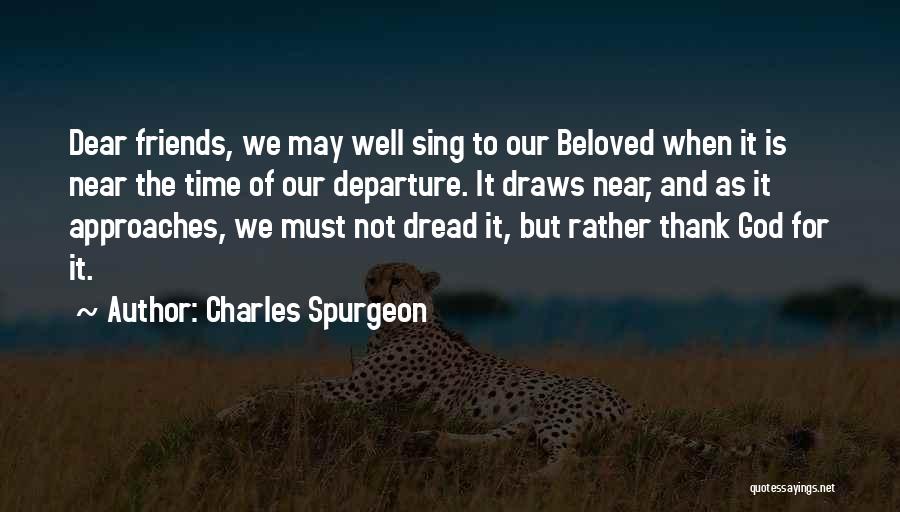 Departure Of Friends Quotes By Charles Spurgeon