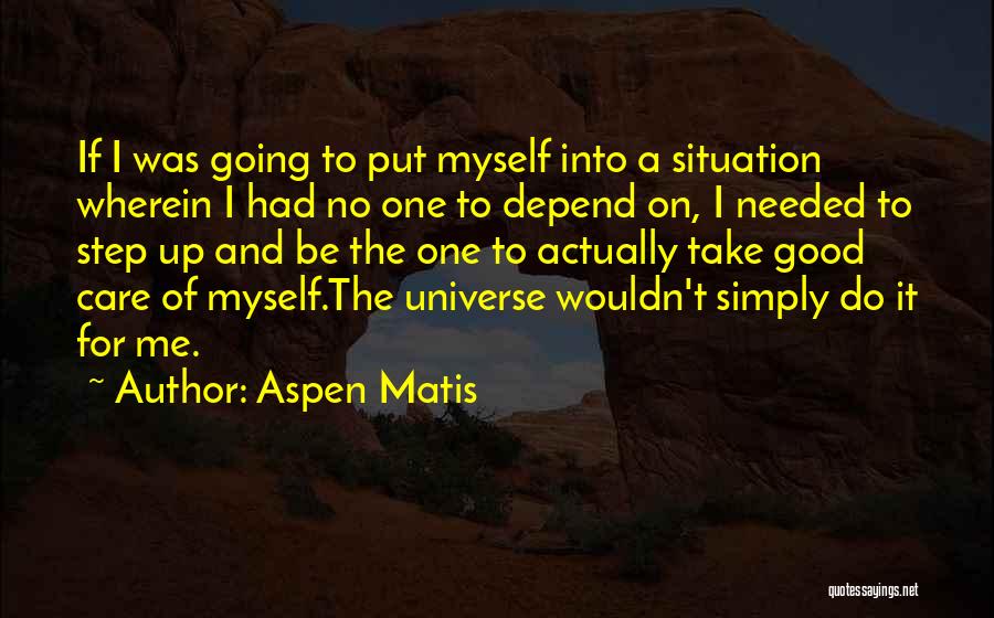 Depend On Self Quotes By Aspen Matis