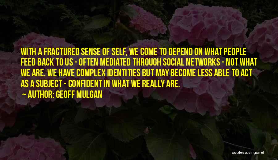 Depend On Self Quotes By Geoff Mulgan