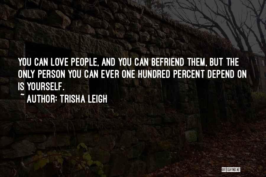 Depend On Self Quotes By Trisha Leigh