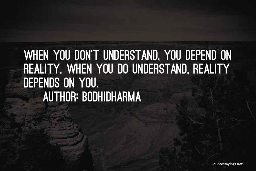 Depend On You Quotes By Bodhidharma