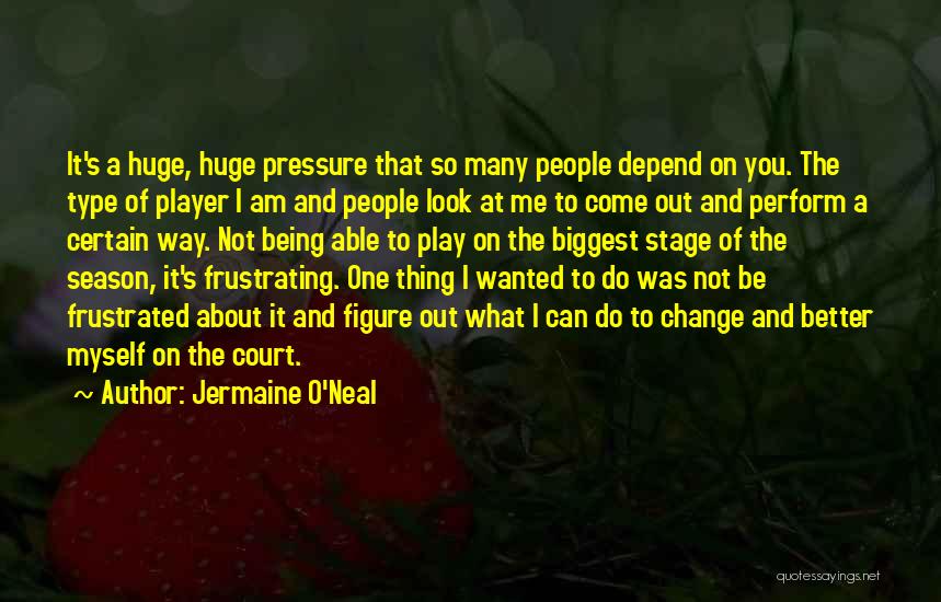 Depend On You Quotes By Jermaine O'Neal