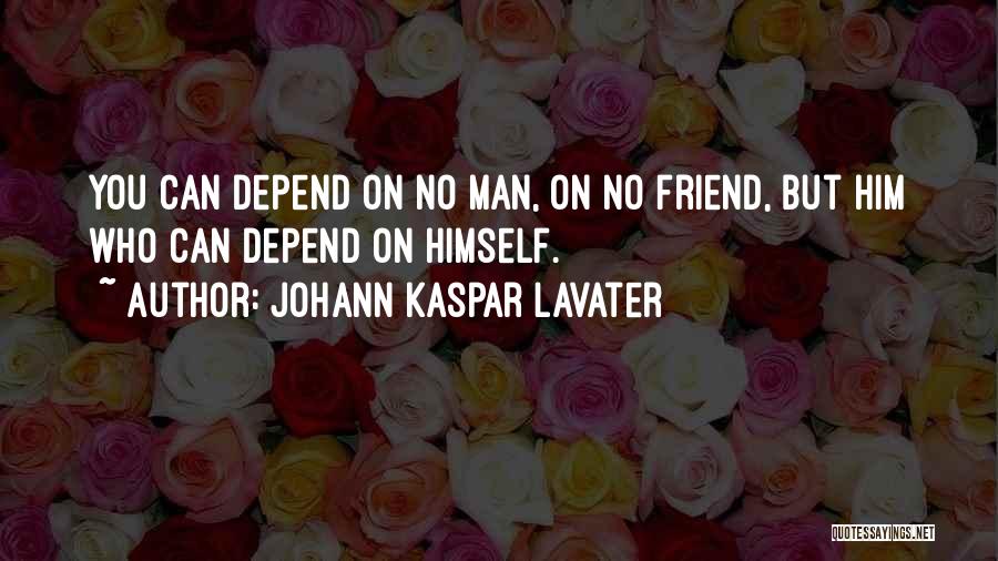 Depend On You Quotes By Johann Kaspar Lavater