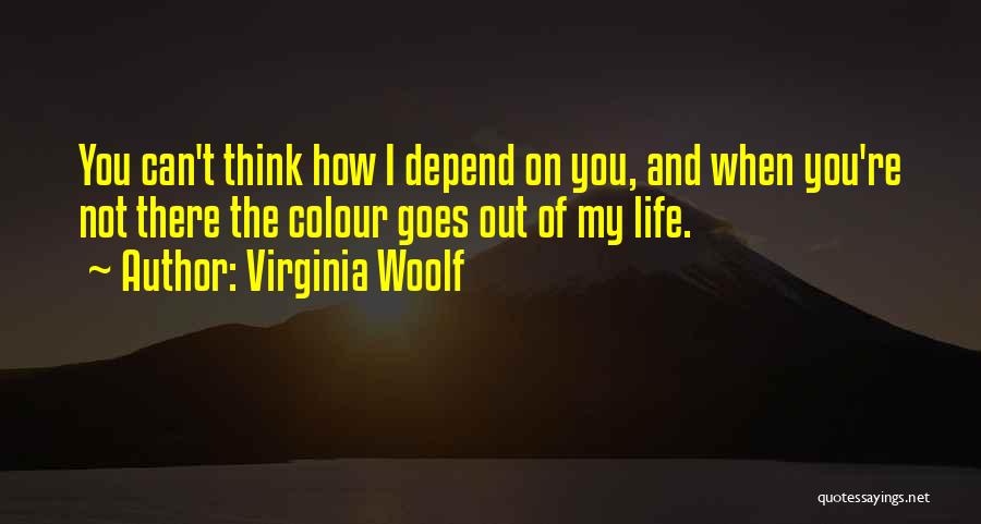 Depend On You Quotes By Virginia Woolf