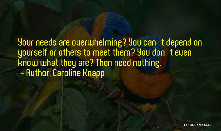 Depend On Yourself Quotes By Caroline Knapp