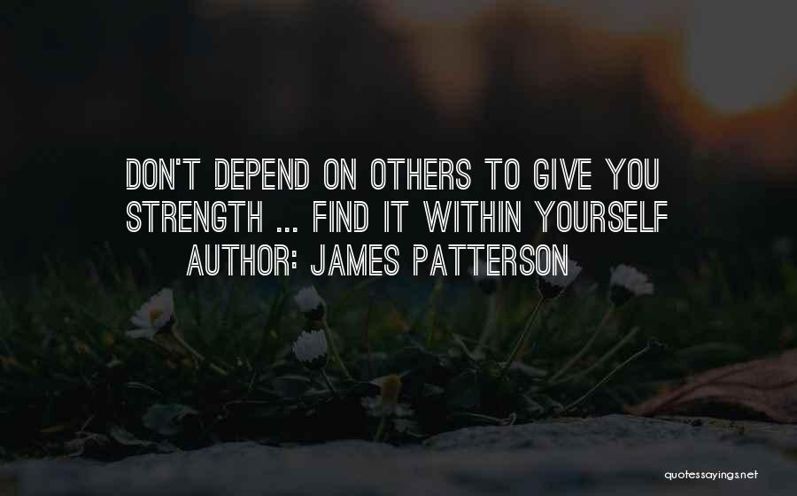 Depend On Yourself Quotes By James Patterson