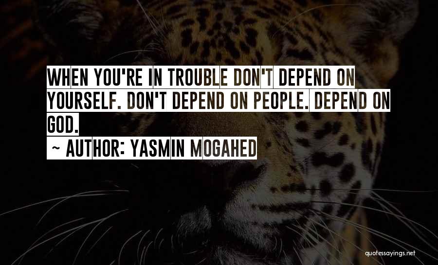 Depend On Yourself Quotes By Yasmin Mogahed