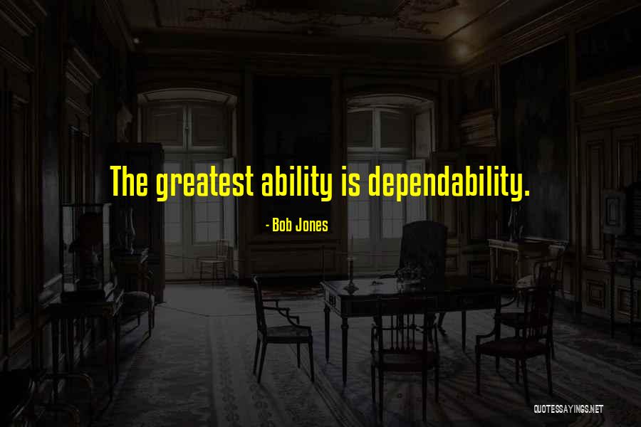 Dependability Quotes By Bob Jones