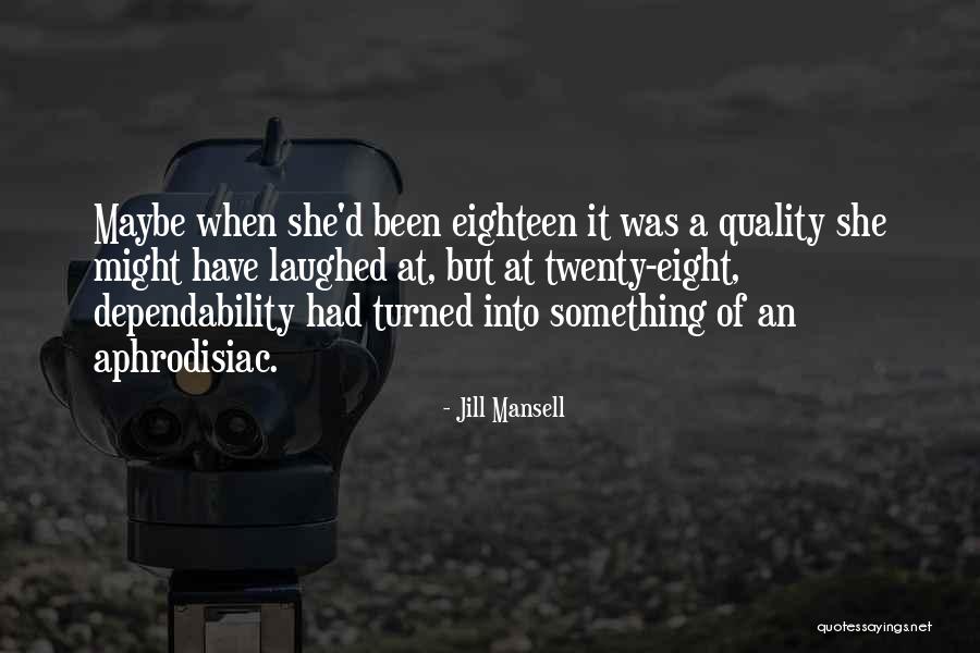 Dependability Quotes By Jill Mansell