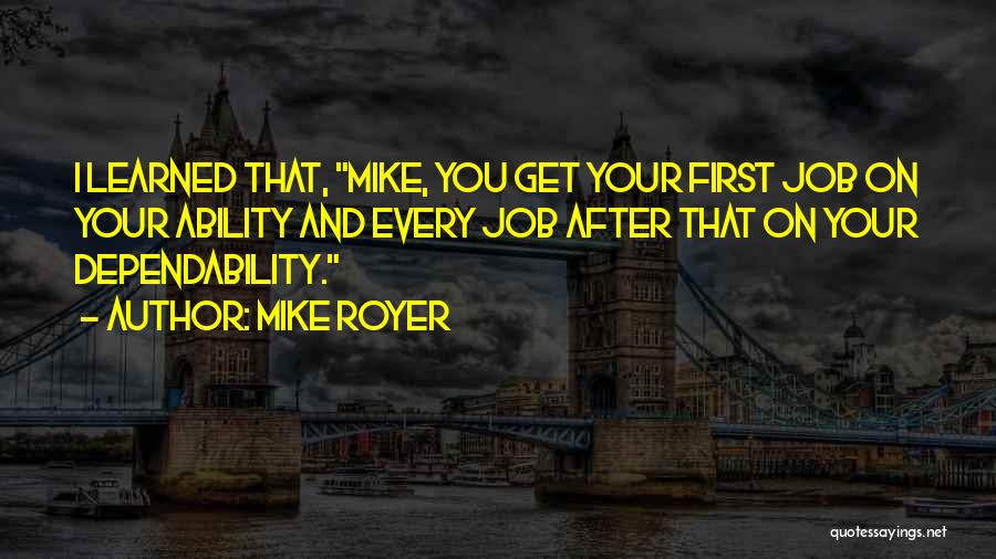 Dependability Quotes By Mike Royer