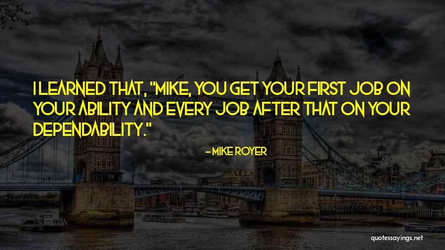 Dependability Quotes By Mike Royer