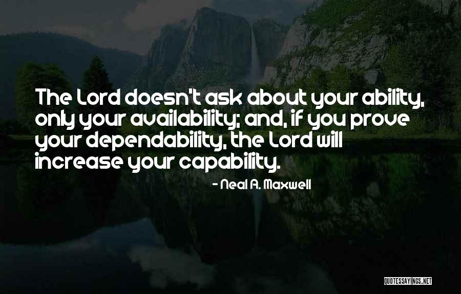 Dependability Quotes By Neal A. Maxwell