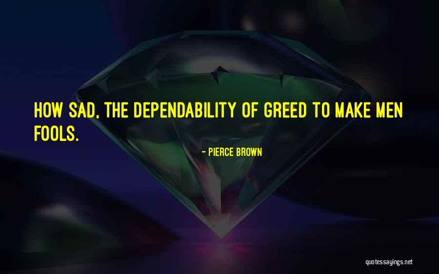 Dependability Quotes By Pierce Brown