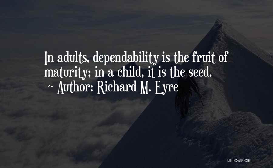 Dependability Quotes By Richard M. Eyre
