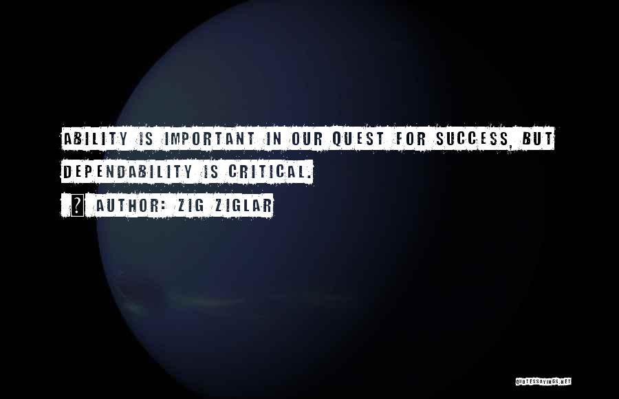 Dependability Quotes By Zig Ziglar