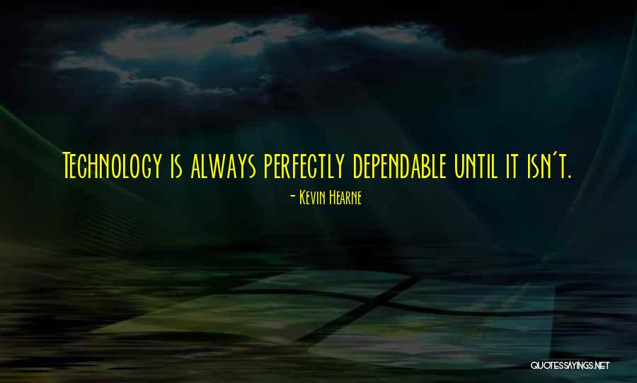 Dependable Quotes By Kevin Hearne Dependable Quotes By Kevin Hearne