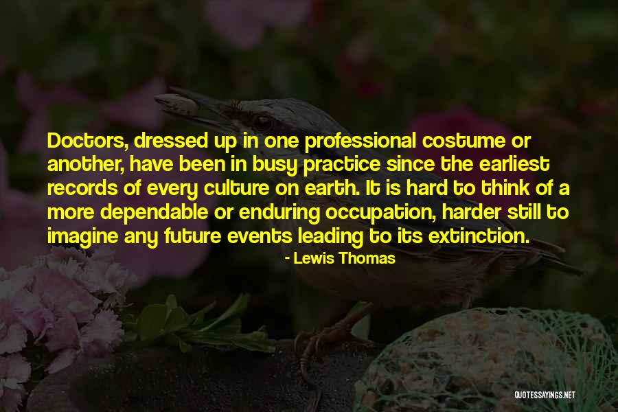 Dependable Quotes By Lewis Thomas Dependable Quotes By Lewis Thomas