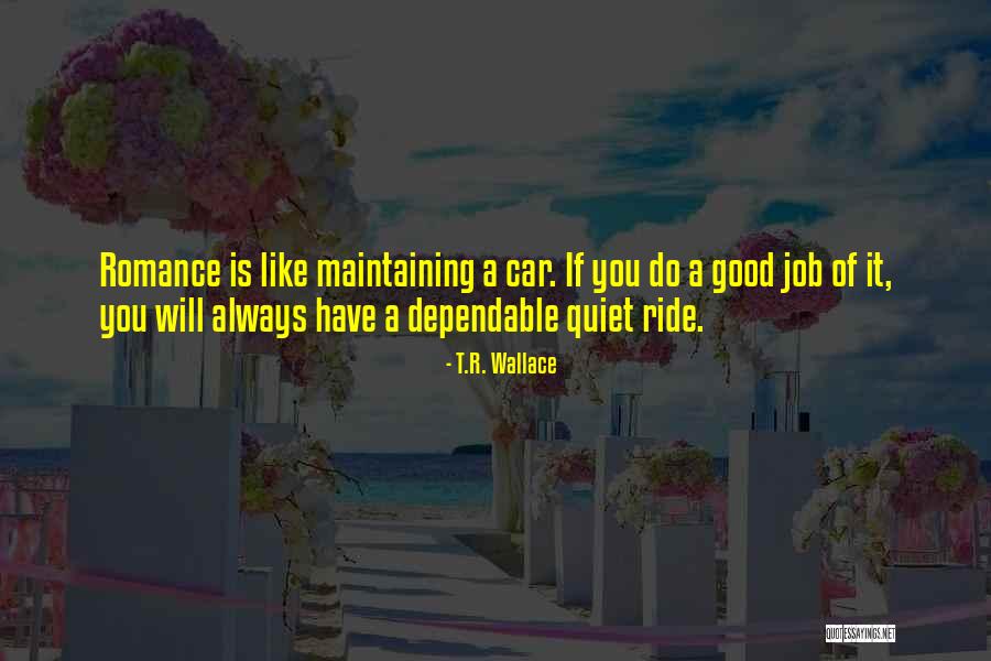 Dependable Quotes By T.R. Wallace Dependable Quotes By T.R. Wallace