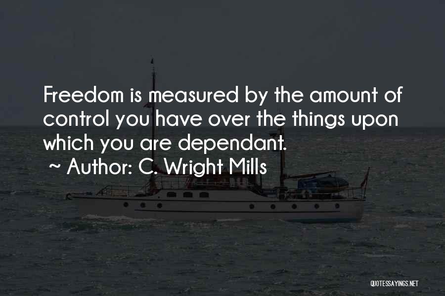 Dependant On Others Quotes By C. Wright Mills