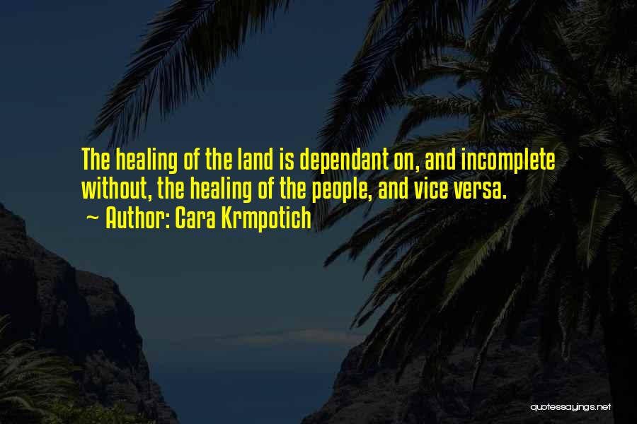 Dependant On Others Quotes By Cara Krmpotich