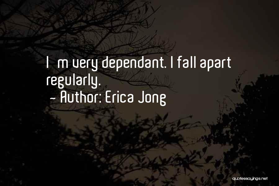 Dependant On Others Quotes By Erica Jong