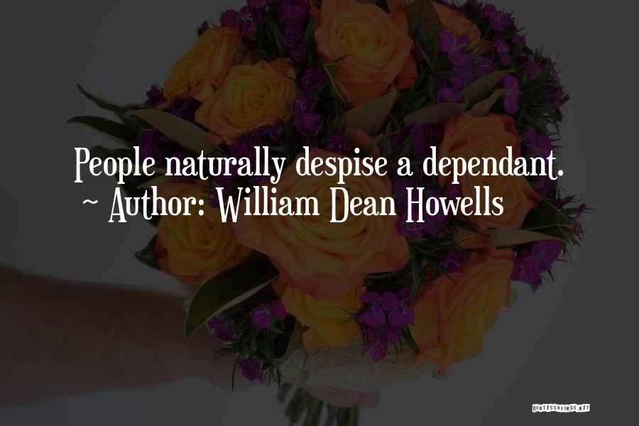 Dependant On Others Quotes By William Dean Howells