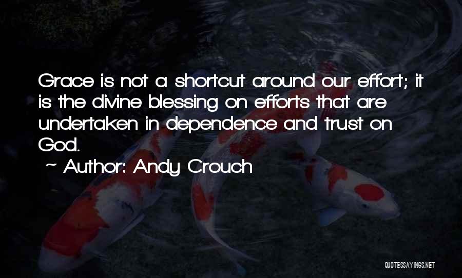 Dependence On God Quotes By Andy Crouch