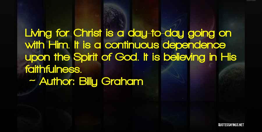 Dependence On God Quotes By Billy Graham
