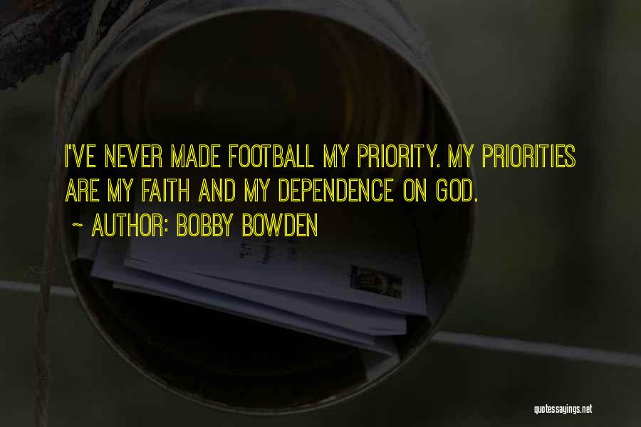 Dependence On God Quotes By Bobby Bowden