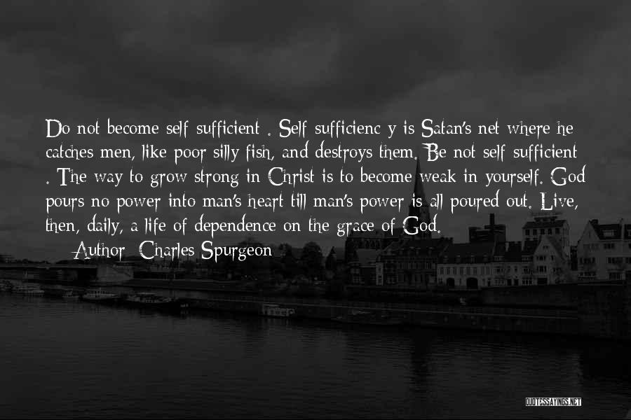 Dependence On God Quotes By Charles Spurgeon