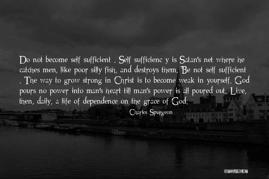 Dependence On God Quotes By Charles Spurgeon