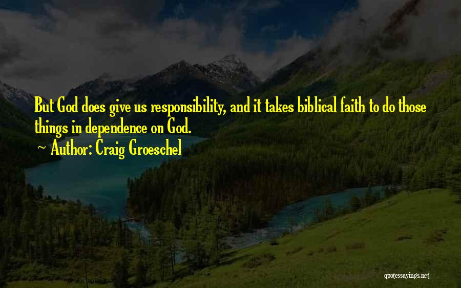 Dependence On God Quotes By Craig Groeschel