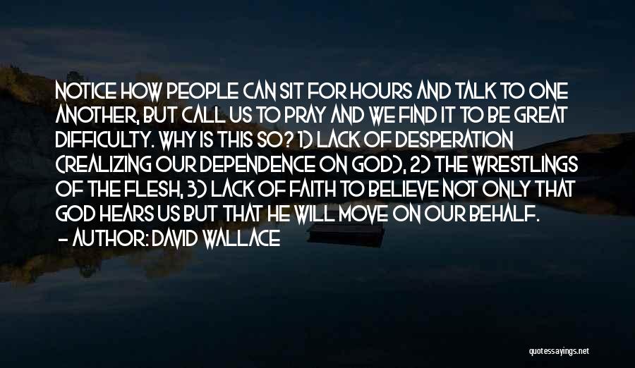 Dependence On God Quotes By David Wallace