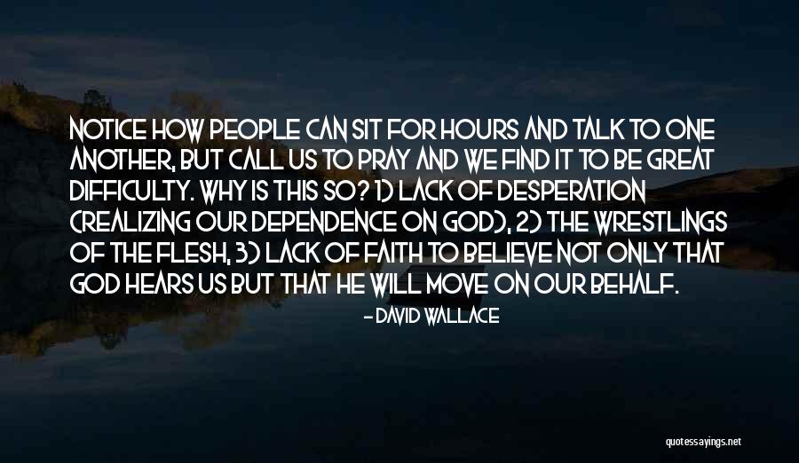 Dependence On God Quotes By David Wallace