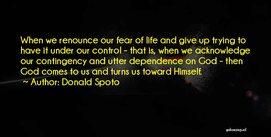 Dependence On God Quotes By Donald Spoto