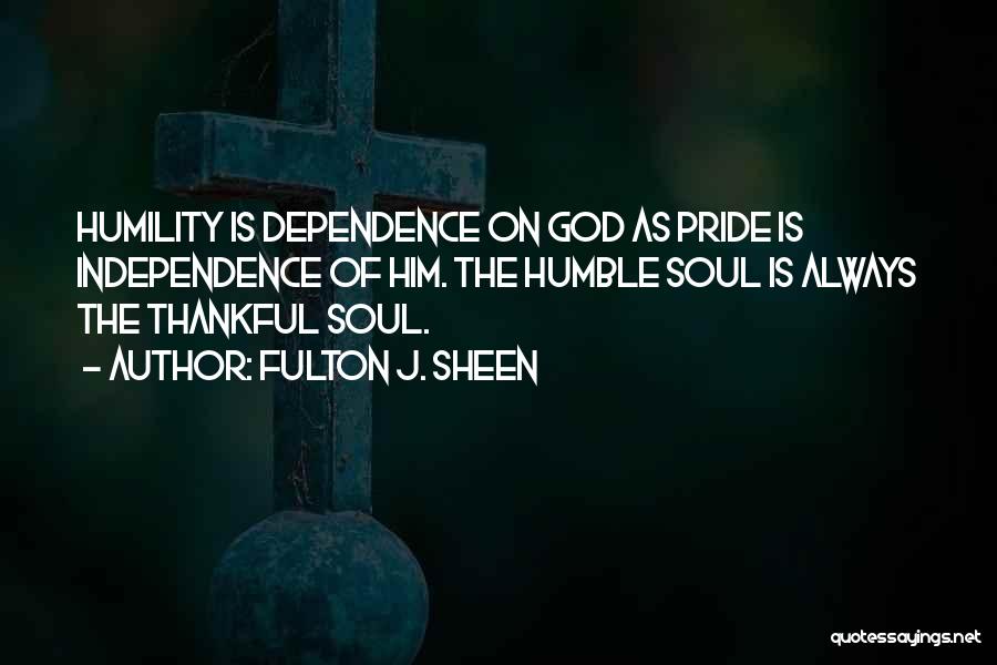 Dependence On God Quotes By Fulton J. Sheen