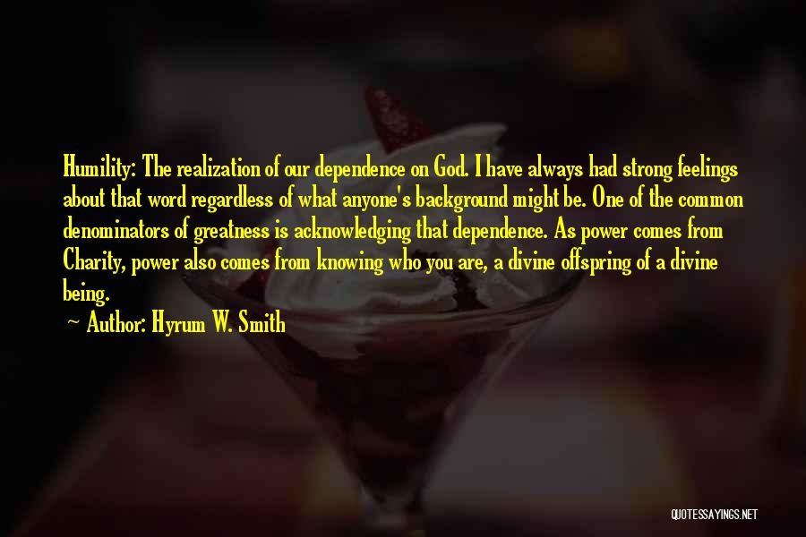 Dependence On God Quotes By Hyrum W. Smith