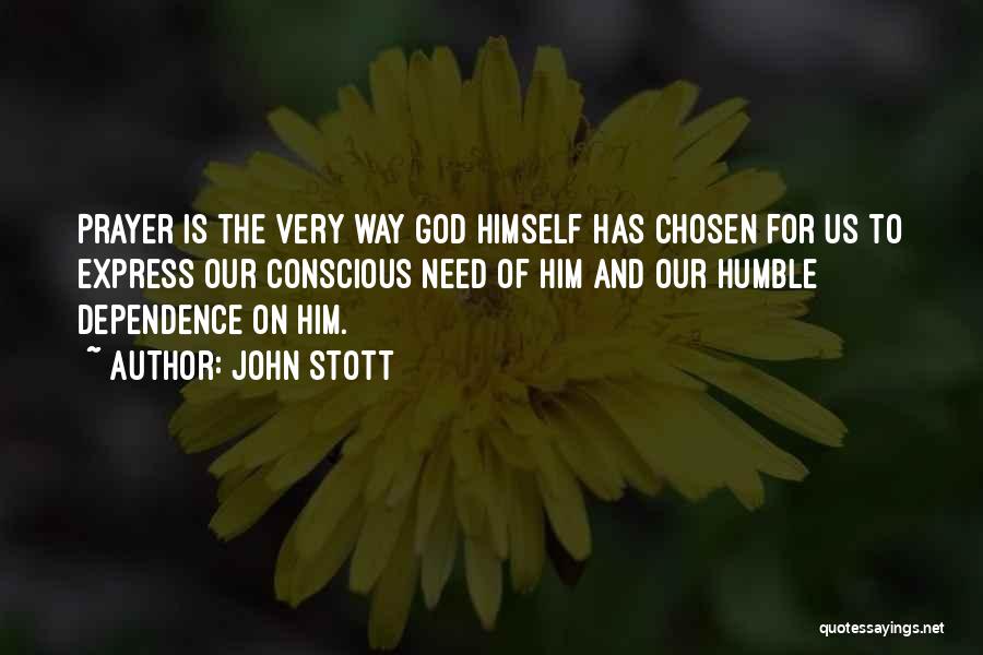 Dependence On God Quotes By John Stott
