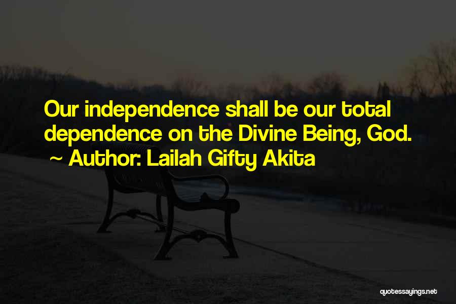 Dependence On God Quotes By Lailah Gifty Akita