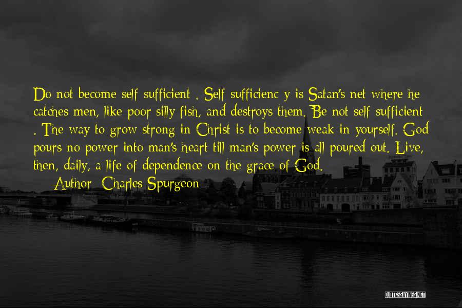 Dependence Power Quotes By Charles Spurgeon