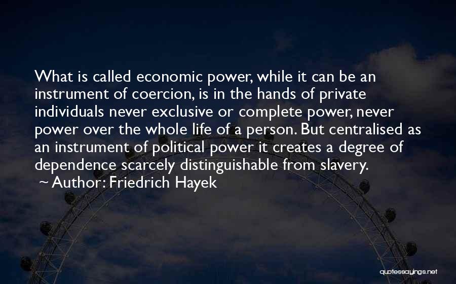 Dependence Power Quotes By Friedrich Hayek