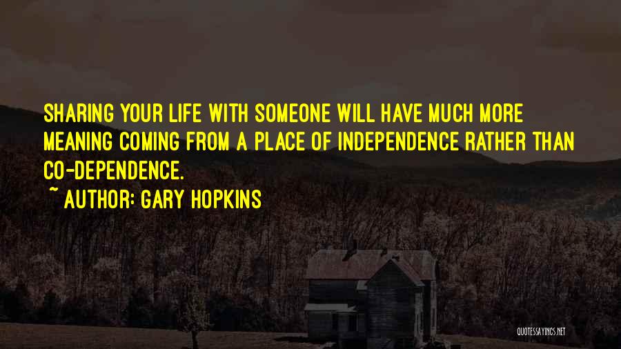 Dependence Power Quotes By Gary Hopkins