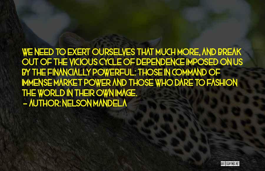 Dependence Power Quotes By Nelson Mandela