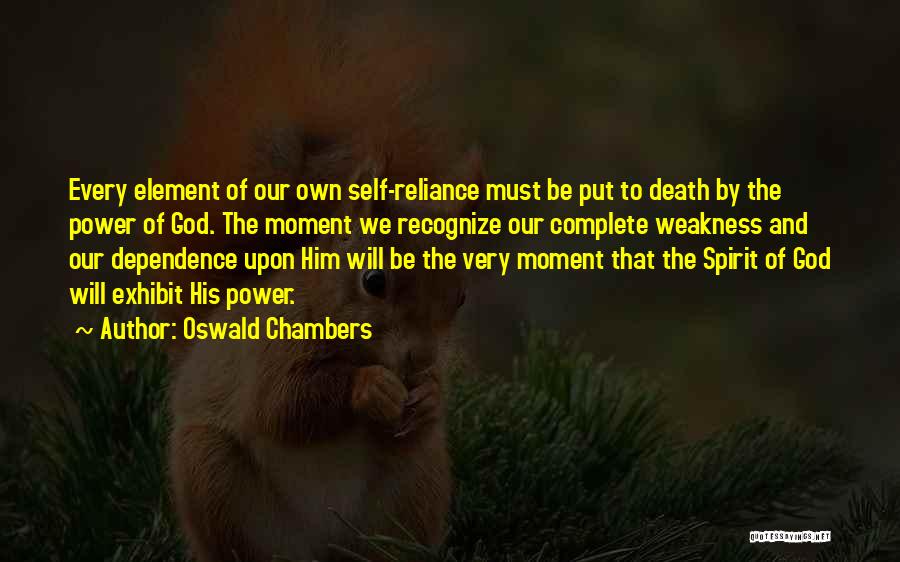 Dependence Power Quotes By Oswald Chambers