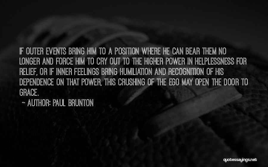 Dependence Power Quotes By Paul Brunton