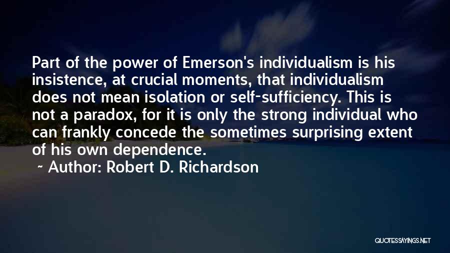 Dependence Power Quotes By Robert D. Richardson