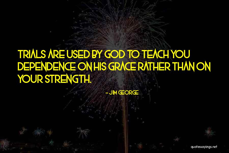 Dependence Quotes By Jim George Dependence Quotes By Jim George
