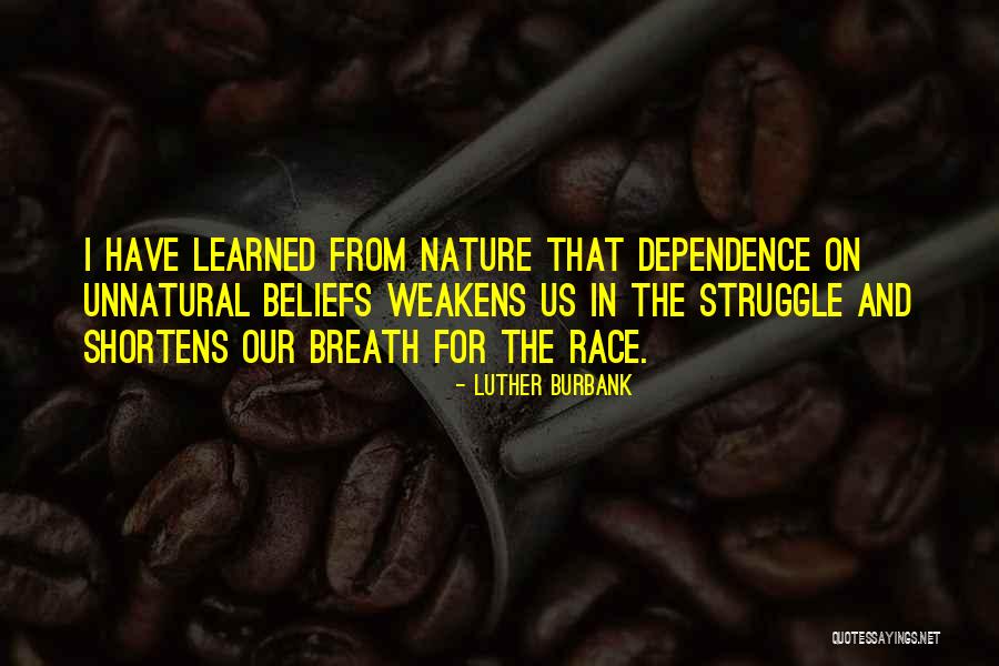Dependence Quotes By Luther Burbank Dependence Quotes By Luther Burbank