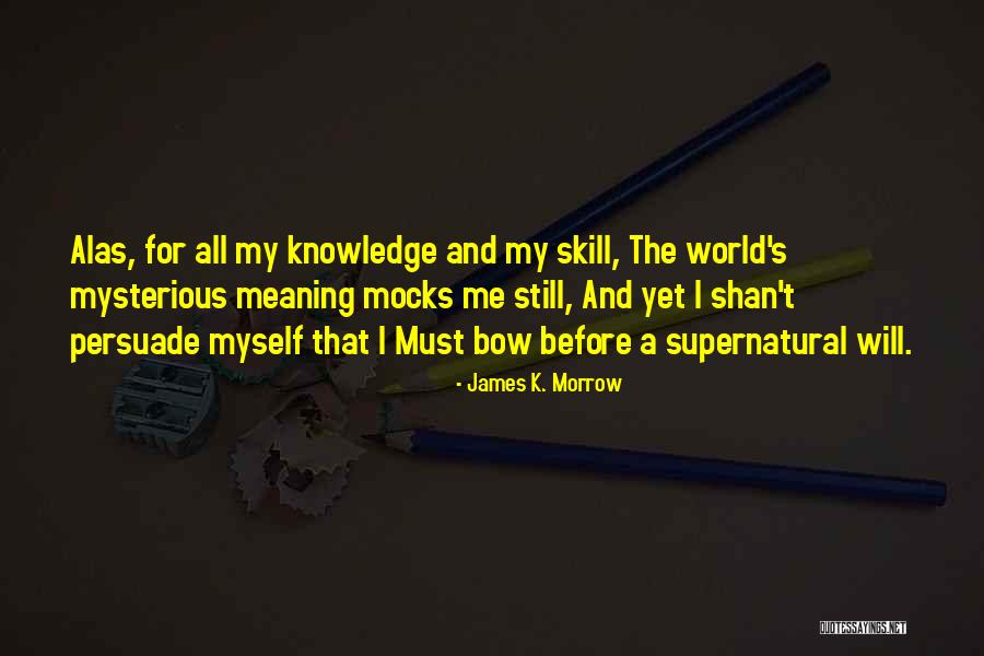Dependences Quotes By James K. Morrow Dependences Quotes By James K. Morrow